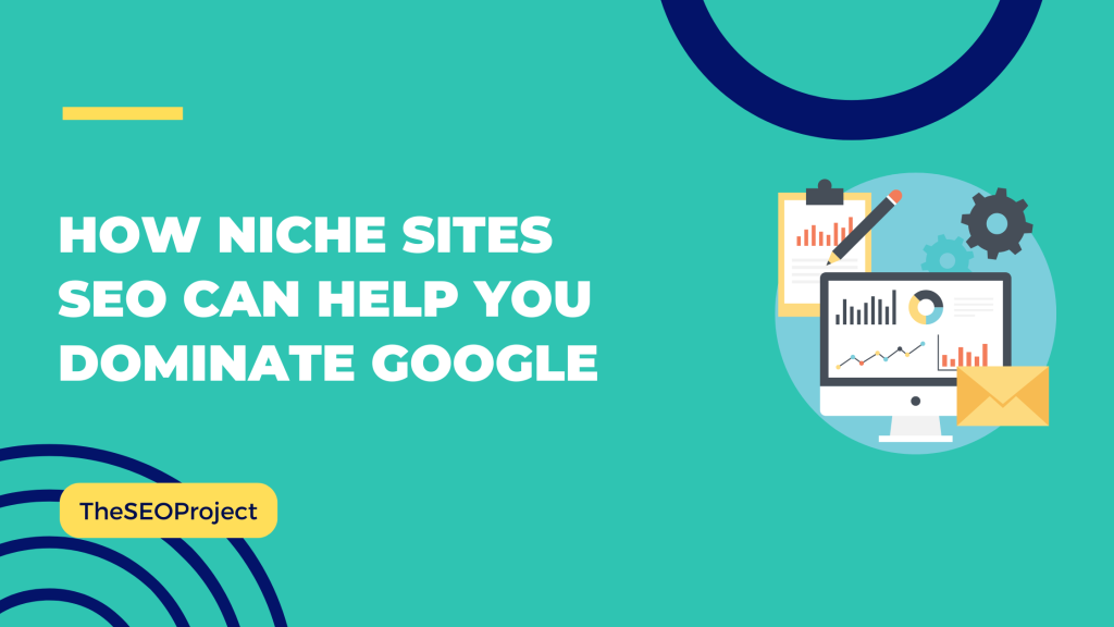 How Niche Sites SEO Can Help You Dominate Google